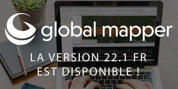 Global-Mapper-v22.1-Annonce-FR-Blog-600 × 300