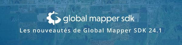 Nouveautes_de_GlobalMapper_SDK_v241